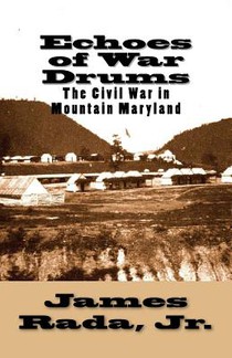 Echoes of War Drums: The Civil War in Mountain Maryland