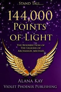 144,000 Points of Light: The Resurrection of the Legions of Archangel Michael voorzijde