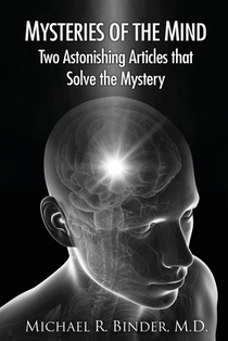 Mysteries of the Mind: Two Astonishing Articles that Solve the Mystery