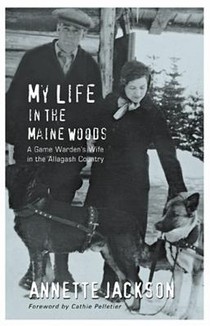 My Life in the Maine Woods: A Game Warden's Wife in the Allagash Country