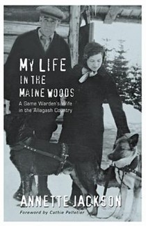 My Life in the Maine Woods: A Game Warden's Wife in the Allagash Country