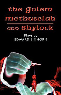 The Golem, Methuselah, and Shylock