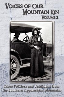 Voices of Our Mountain Kin Volume 2: More Folklore and Traditions from the Southern Appalachian Mountains