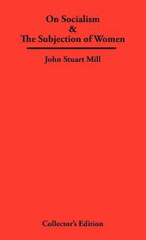 On Socialism & The Subjection of Women