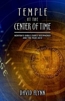 Temple at the Center of Time: Newton's Bible Codex Deciphered and the Year 2012 voorzijde