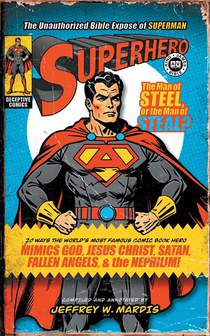 Superhero, The Unauthorized Bible Expose of Superman