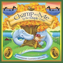 Champ and Me by the Maple Tree: A Vermont Tale