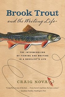 Brook Trout & the Writing Life: The Intermingling of Fishing and Writing in a Novelist's Life
