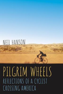 Pilgrim Wheels: Reflections of a Cyclist Crossing America