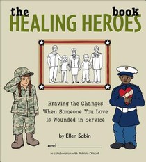 The Healing Heroes Book: Braving the Changes When Someone You Love Is Wounded in Service
