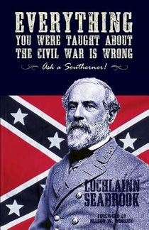 Everything You Were Taught About the Civil War is Wrong, Ask a Southerner!