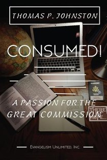 Consumed!--A Passion for the Great Commission