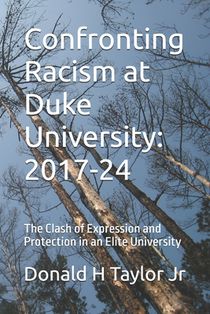 Confronting Racism at Duke University: 2017-24: The Clash of Expression and Protection in an Elite University