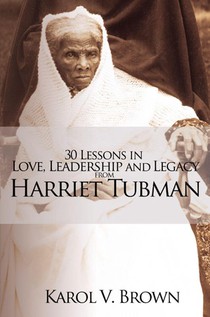30 Lessons in Love, Leadership and Legacy from Harriet Tubman