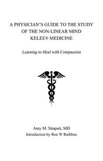 A Physician's Guide to the Study of the Non-Linear Mind - Kelee® Medicine