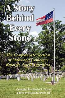 A Story Behind Every Stone, The Confederate Section of Oakwood Cemetery, Raleigh, North Carolina