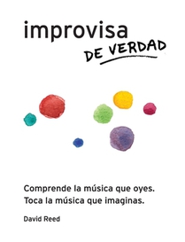 Improvisa de Verdad: El método completo para todos los instrumentos
