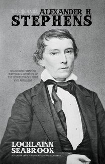 The Quotable Alexander H. Stephens