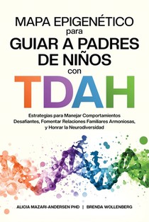 Mapa Epigenético para Guiar a Padres de Niños con TDAH Estrategias para Manejar Comportamientos Desafiantes, Fomentar Relaciones Familiares Armoniosas