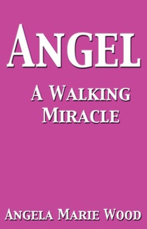 Angel A Walking Miracle