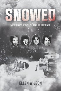 Snowed: Michigan's Worst Serial Killer Case