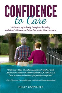 Confidence to Care [Canadian Edition]: A Resource for Family Caregivers Provding Alzheimer's Disease or Other Dementias Care at Home