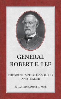 General Robert E. Lee The South's Peerless Soldier And Leader