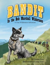 Bandit In The Bob Marshall Wilderness: A True Wilderness Adventure voorzijde