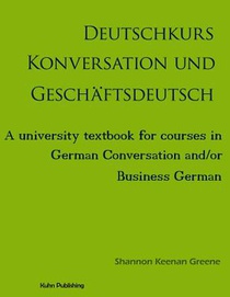Deutschkurs Konversation und Geschaftsdeutsch: A university textbook for courses in German Conversation and/or Business German
