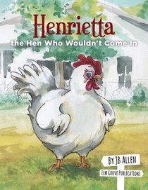 Henrietta, the Hen Who Wouldn't Come In