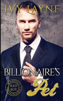 The Billionaire's Pet (A 'Scandals of the Bad Boy Billionaires' Romance)