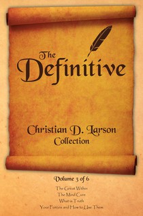 Christian D. Larson - The Definitive Collection - Volume 3 of 6