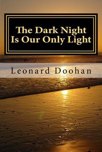 The Dark Night Is Our Only Light: A Study of the Book of the Dark Night by John of the Cross