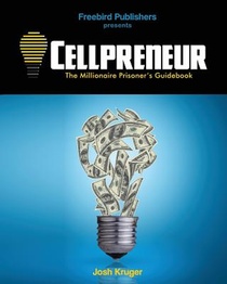 Cellpreneur: The Millionaire Prisoner's Guidebook
