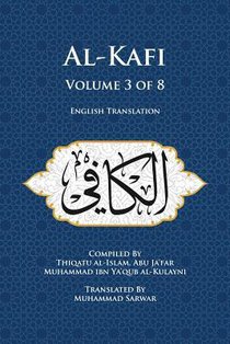 Al-Kafi, Volume 3 of 8: English Translation