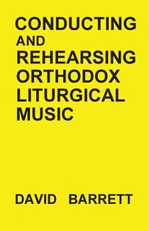 Conducting and Rehearsing Orthodox Liturgical Music voorzijde