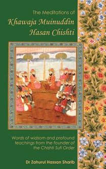 The Meditations of Khawaja Muinuddin Hasan Chishti