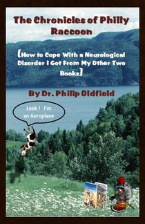 The Chronicles of Philly Raccoon: How to Cope With a Neurological Disorder I Got From My Other Two Books
