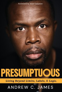 Presumptuous: Living Beyond Limits, Labels & Logic