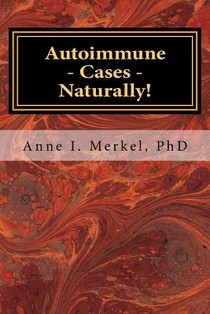 Autoimmune Cases - Naturally!: Treating Autoimmune Disorders Using Energy Psychology & Naturopathy