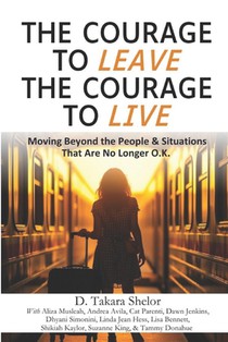 The Courage to Leave The Courage to Live: Moving Beyond the People and Situations That Are No Longer O.K.