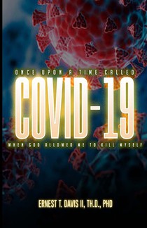 Once Upon a Time Called COVID-19 (When God Allowed Me to Kill Myself)
