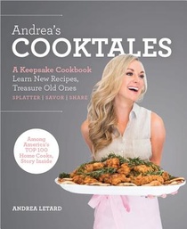 Andrea's Cooktales: A Keepsake Cookbook. Learn New Recipes, Treasure Old Ones