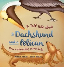 A Tall Tale About a Dachshund and a Pelican (Hard Cover) voorzijde