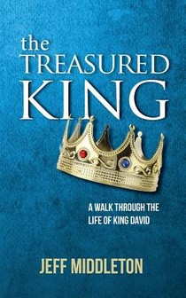 The Treasured King: A Walk Through the Life of King David