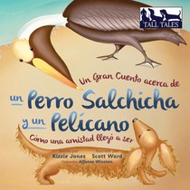 Un Gran Cuento acerca de un Perro Salchicha y un Pelicano (Spanish/English Bilingual Soft Cover) voorzijde