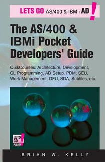 The AS/400 and IBM i Pocket Developers Guide: QuikCourses: Architecture, AD Setup, CL, PDM, SEU, DFU, Work Management, SDA, Subfiles, etc.