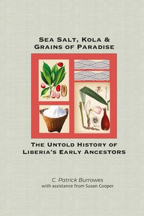 Sea Salt, Kola & Grains of Paradise: The Untold History of Liberia's Early Ancestors
