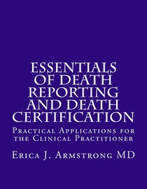Essentials of Death Reporting and Death Certification: Practical Applications for the Clinical Practitioner