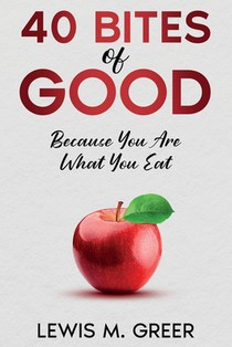40 Bites of Good: Because you are what you eat.